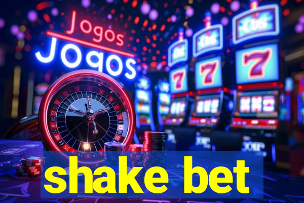 shake bet