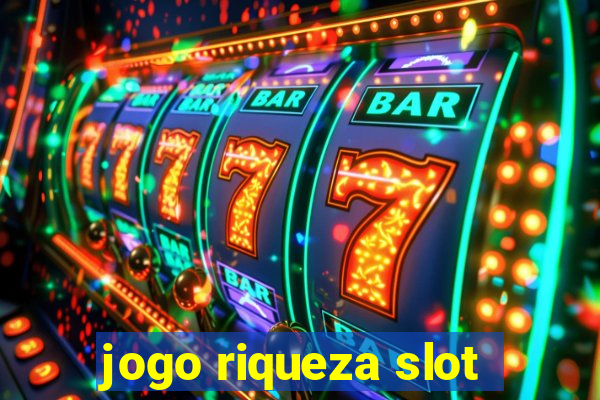 jogo riqueza slot