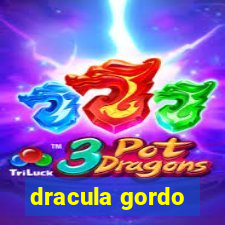 dracula gordo