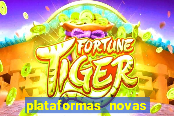 plataformas novas do jogo do tigrinho