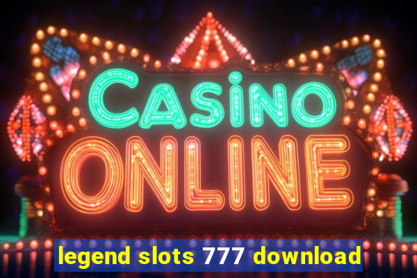 legend slots 777 download