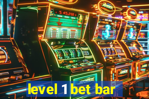 level 1 bet bar