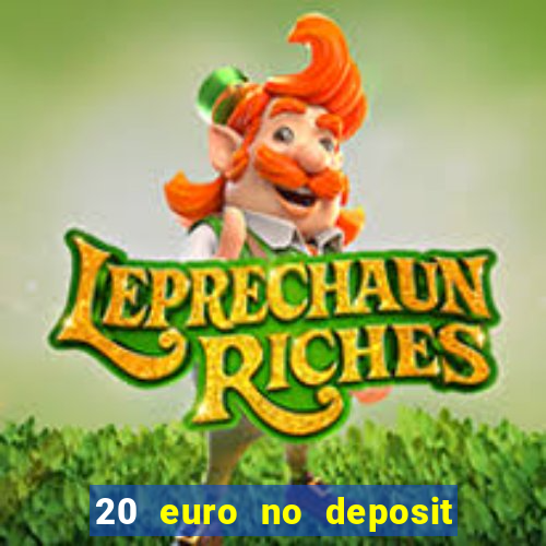 20 euro no deposit bonus casino