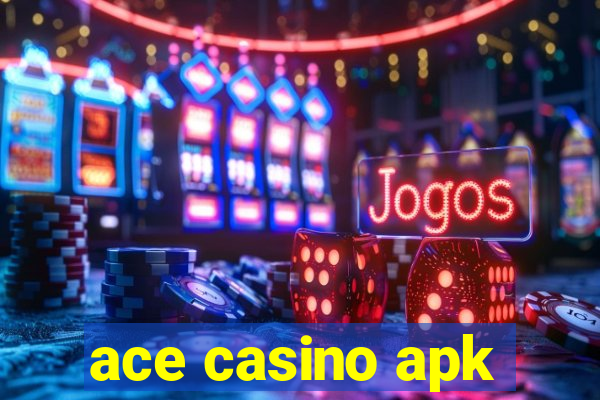 ace casino apk