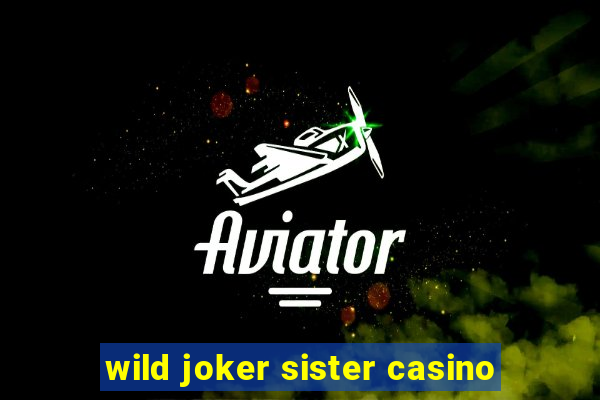 wild joker sister casino