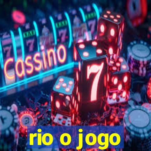 rio o jogo