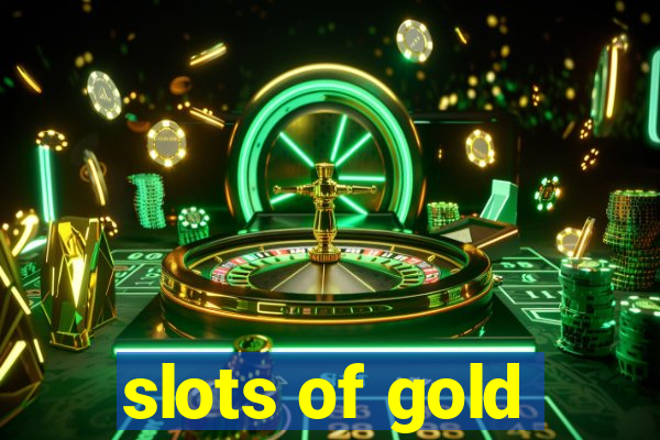 slots of gold