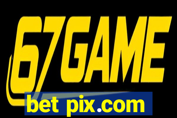 bet pix.com