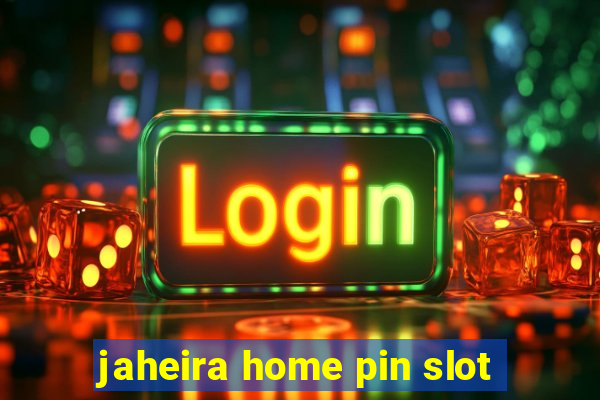 jaheira home pin slot