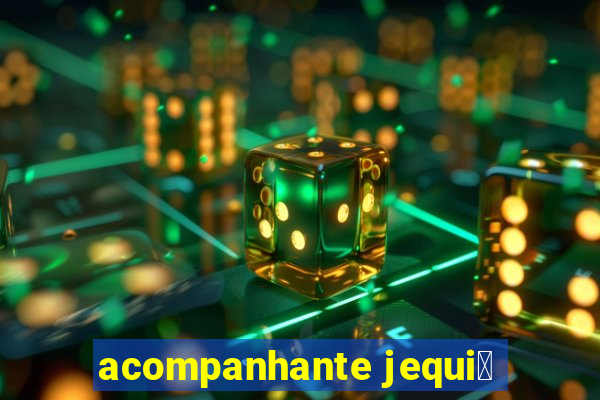 acompanhante jequi茅