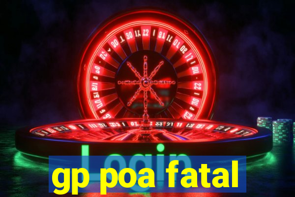 gp poa fatal