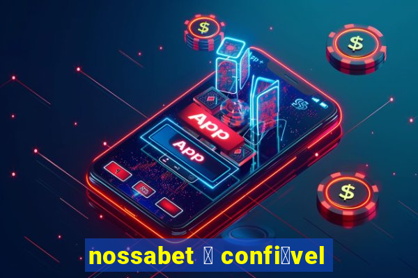 nossabet 茅 confi谩vel