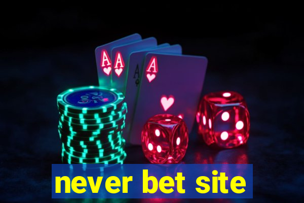 never bet site