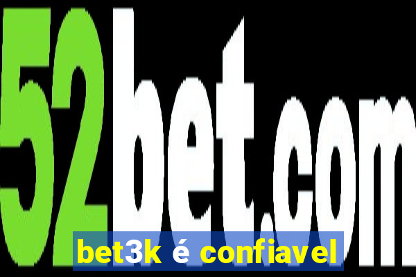 bet3k é confiavel