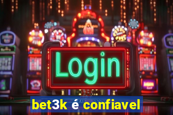 bet3k é confiavel