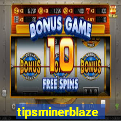 tipsminerblaze