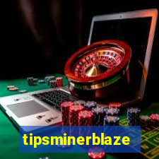 tipsminerblaze