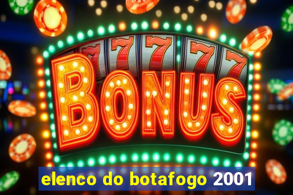 elenco do botafogo 2001