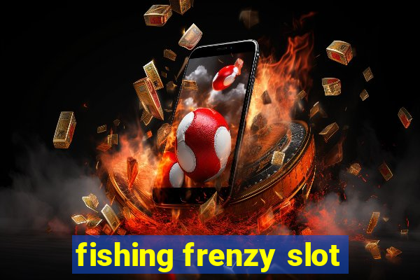 fishing frenzy slot