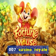 007 casino royale 007 vive e deixa morrer