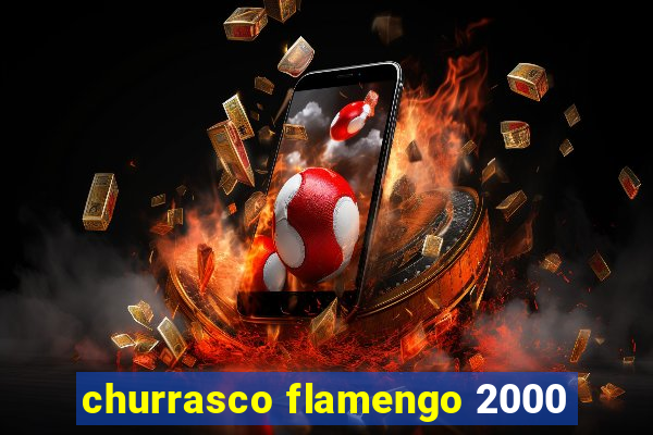 churrasco flamengo 2000