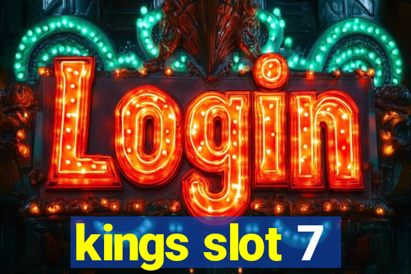 kings slot 7