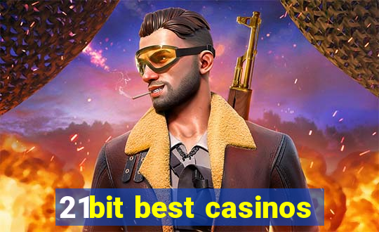 21bit best casinos