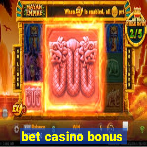 bet casino bonus