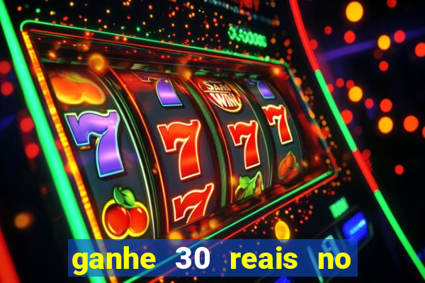 ganhe 30 reais no cadastro cassino