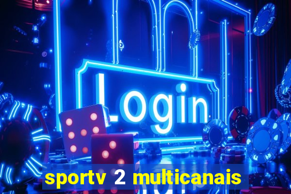 sportv 2 multicanais