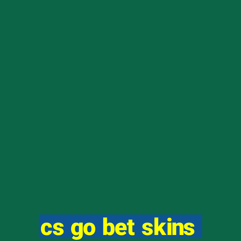 cs go bet skins