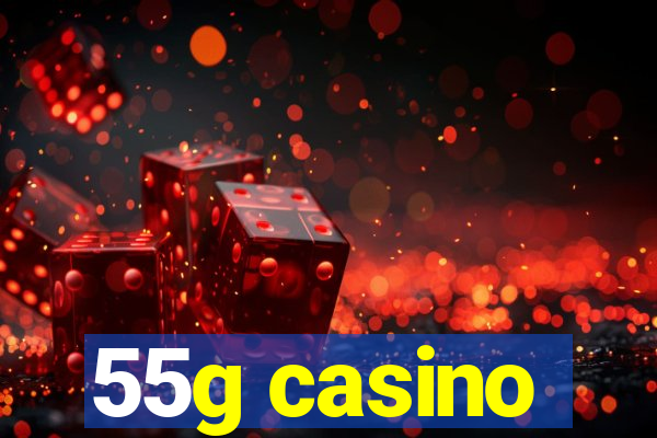 55g casino