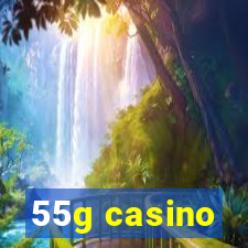 55g casino