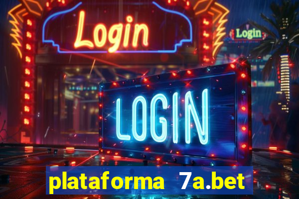 plataforma 7a.bet é confiável