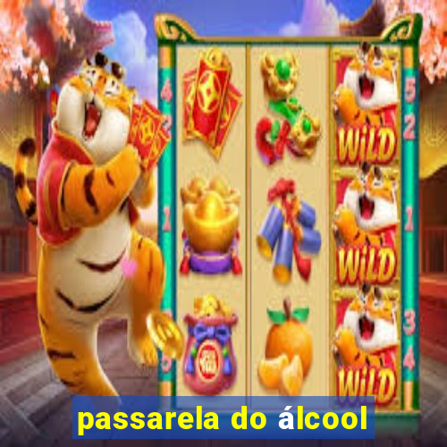 passarela do álcool