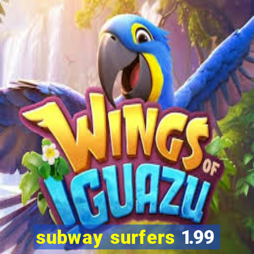 subway surfers 1.99