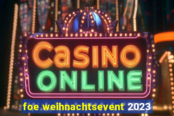 foe weihnachtsevent 2023