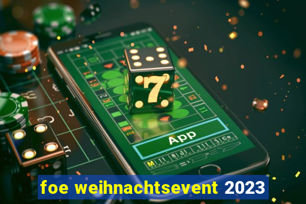 foe weihnachtsevent 2023