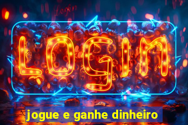 jogue e ganhe dinheiro