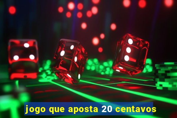 jogo que aposta 20 centavos