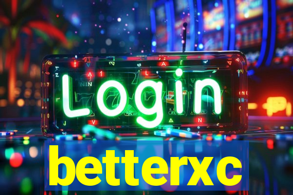 betterxc