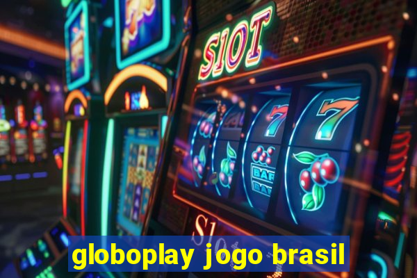 globoplay jogo brasil