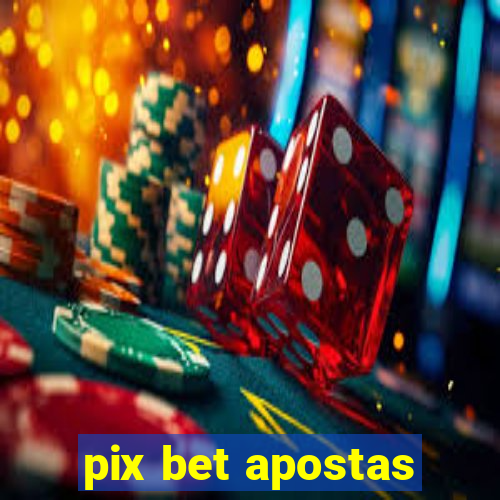 pix bet apostas