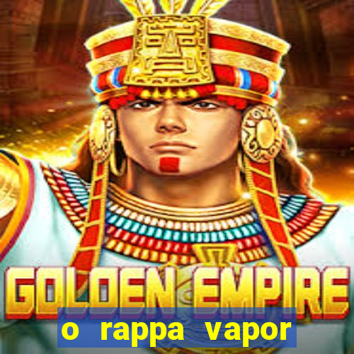 o rappa vapor barato letra