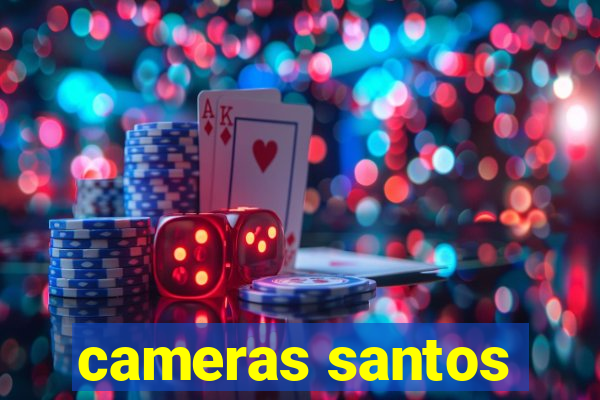 cameras santos