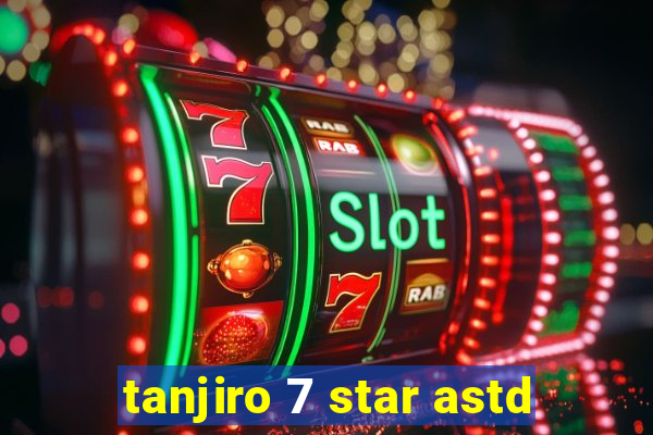 tanjiro 7 star astd