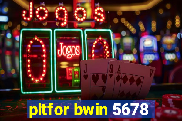 pltfor bwin 5678