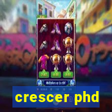 crescer phd