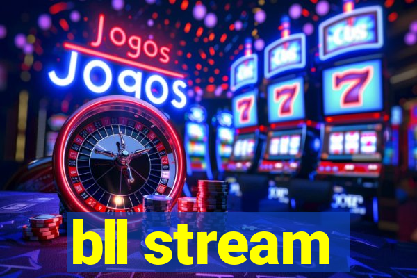 bll stream