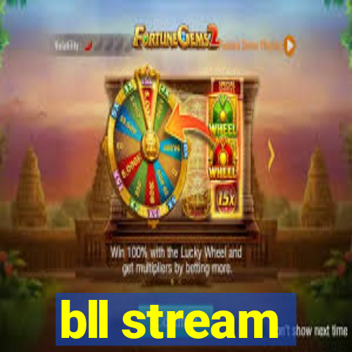 bll stream